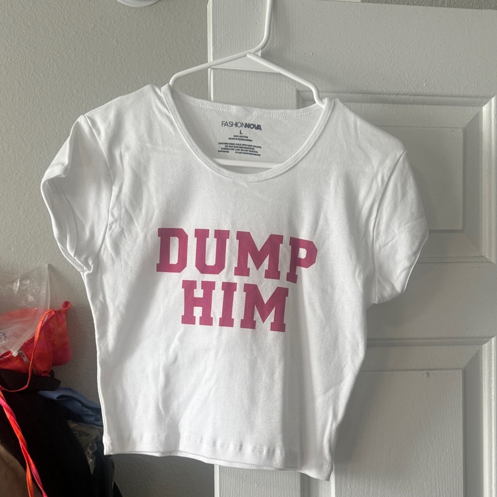 Fashion Nova dump him baby tee